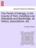 Книга The Parish of Askrigg, In the County of York, Including Low Abbotside and Bainbridge, Its History, Associations, Etc.