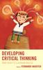 The Developing Critical Thinking : From Theory To Classroom Practice Book