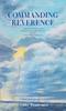 The Commanding Reverence : A Journey To Reclaim Relevance and Reverence of the Ten Commandments Book