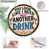 2D Flat Aluminum Funny Home Bar Decor Round Metal Sign - "You Look Like I Need Another Drink" - Vintage Aluminum Wall Art for Man Cave, Pub, Tiki