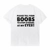 Please Tell Your BOOBS To Stop Staring At My Eyes TShirt Men Humor T Shirt Funny Letter Printed Tshirt Summer Short Sleeve Tees