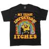 Funny Meme My Yeast Infection Itches Weird Humor Offensive T-Shirt