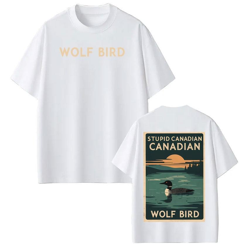 Stupid Canadian Wolf Bird Funny Meme Tees Men Women Fashion Harajuku TShirts Shortsleeved Highquality Casual Cotton Top