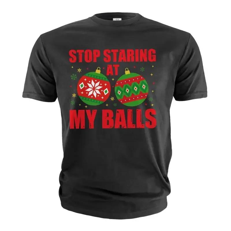 Funny Christmas T Shirt Stop Staring At My Balls Rude Offensive