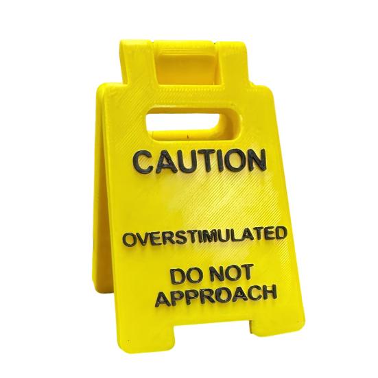 Overstimulated Desk Sign 3D Printed Funny Do Not Approach Sign