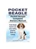 Книга Pocket Beagle. Pocket Beagle Complete Owners Manual. Pocket Beagle Book for Care, Costs, Feeding, Grooming, Health and Training.