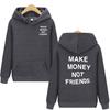 MAKE MONEY NOT FRIENDS Hoodie Fashion Men Letter Print Hooded Pullover Sudadera Unisex Streetwear Sweatshirts Hoody Clothes
