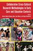 Книга Collaborative Cross-Cultural Research Methodologies In Early Care and Education Contexts