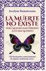 Книга La Muerte No Existe : Para Quienes Han Perdido a Un Ser Querido