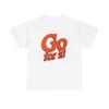 Go For It T-Shirt Unisex Heavy Cotton Tee Gift New