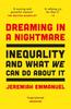 The Dreaming In a Nightmare : Inequality and What We Can Do About It Book