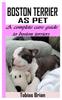 Книга Boston Terrier As Pet : A Complete Care Guide To Boston Terriers