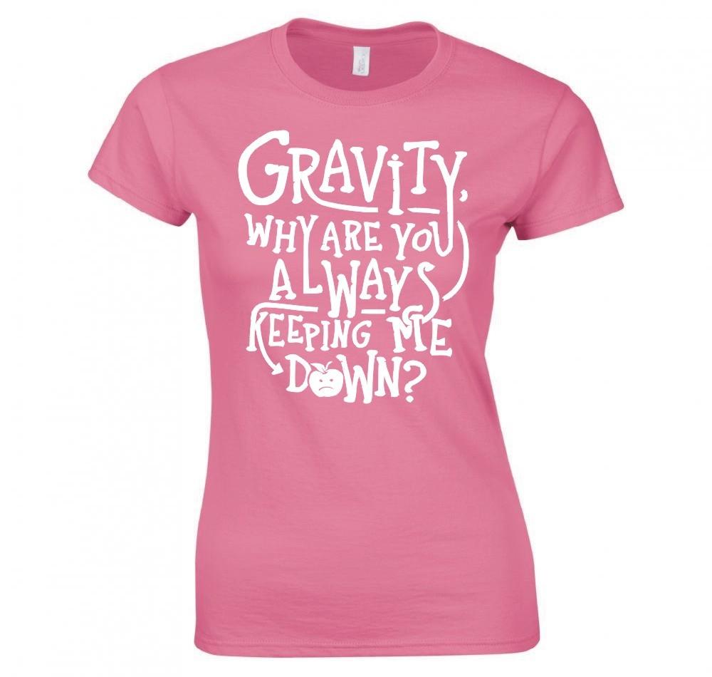 GravityAlways Keeping Me Down Funny Ladies TShirt New
