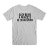 Gosh Being A Princess Is Exhausting T-Shirt Premium Soft Cotton Funny T Gift NEW