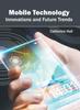 Книга Mobile Technology: Innovations and Future Trends