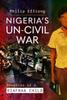 The Nigeria's Un-Civil War : Memories of a Biafran Child Book