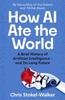 Книга How AI Ate the World : A Brief History of Artificial Intelligence - and Its Long Future