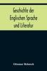 Книга Geschichte Der Englischen Sprache Und Literatur; Von Den Altesten Zeiten Bis Zur Einfuhrung Der Buchdruckerkunst