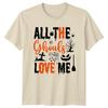 All The Ghouls Love Me Unisexs TShirt Spooky Pun Halloween Gift For Him