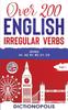 The Over 200 English Irregular Verbs : Part 1: Levels A1, A2, B1, B2, C1, C2 Book