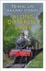 The Along Different Lines : 70 Real Life Railway Stories Book