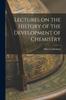The Lectures On the History of the Development of Chemistry Book