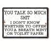 1 Pc Vintage Metal Sign Unique You Talk So Much Decorative Plaque Hanging Wall Art for Home, Restaurant, Bar, Cafe