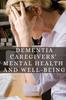 The Dementia Caregivers' Mental Health and Well-being Book