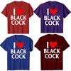Смешная футболка I Love Black Cock Красное Сердце Летняя Мужская Одежда Модные Футболки Хлопок Короткий Рукав Оверсайз Свободная Футболка Топы