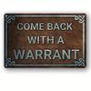 1pc, Vintage Metal Tin Sign Come Back Wlth A Warrant Funny Poster Plaque Funny Vintage Art Wall Decor, Home Decor, Kitchen Decor