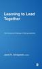 Книга Learning To Lead Together : The Promise and Challenge of Sharing Leadership