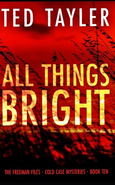 The All Things Bright : The Freeman Files Series: Book 10 : 10 Book