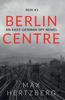 The Berlin Centre : An East German Spy Story : 3 Book