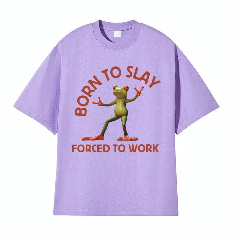 Born To Slay Forced To Work Funny Frog Meme Tshirt Unisex Women Clothing Fashion Vintage T Shirts Unisexs Casual ONeck Tops T Shirt