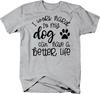 I Work Hard So My Dog Can Have A Better Life Dog Lovers Phrase TShirt Summer Cotton ONeck Short Sleeve Mens T Shirt New