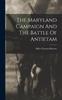 Книга The Maryland Campaign And The Battle Of Antietam