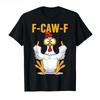 Funny F-Caw-F T-Shirt Funny T-Shirt Soft Cotton Crew Neck Tee Summer Fashion Cas