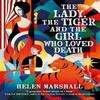 The Lady the Tiger and the Girl Who Loved Death by Helen Marshall... 9781803369518