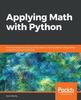 Книга Applying Math with Python : Practical Recipes for Solving Computational Math Problems Using Python Programming and Its Libraries