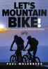 Книга Let's Mountain Bike! : The Complete Guide To Mountain Biking
