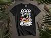 Good Times With Mickey T-shirt T Shirt Men Women Unisex Tshirt L195
