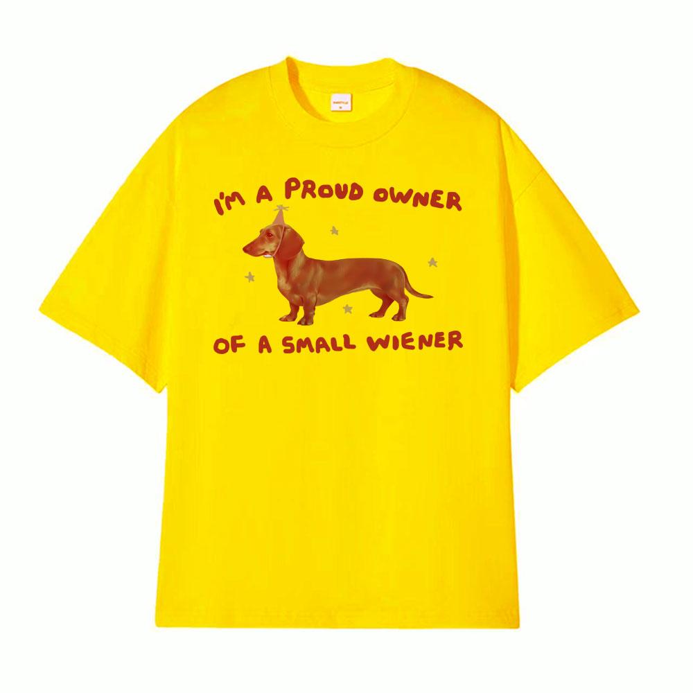 Is Proud Owner of A Small Wienerwiener Dog Graphic Tshirts Fashion Vintage T Shirts Men Women Short Sleeve Tshirt Streetwear