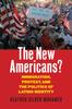 Книга The New Americans? : Immigration, Protest, and the Politics of Latino Identity