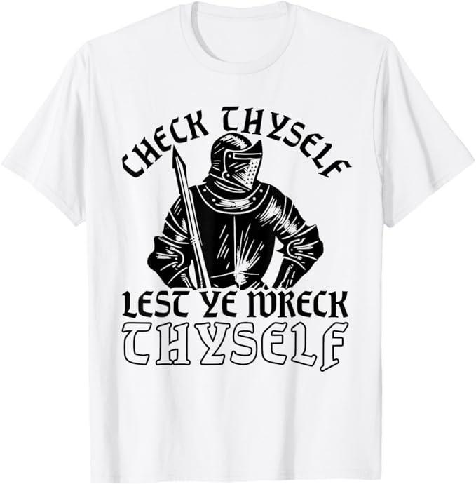 Funny Medieval Knight Renaissance Fair Faire Check Thyself T-Shirt