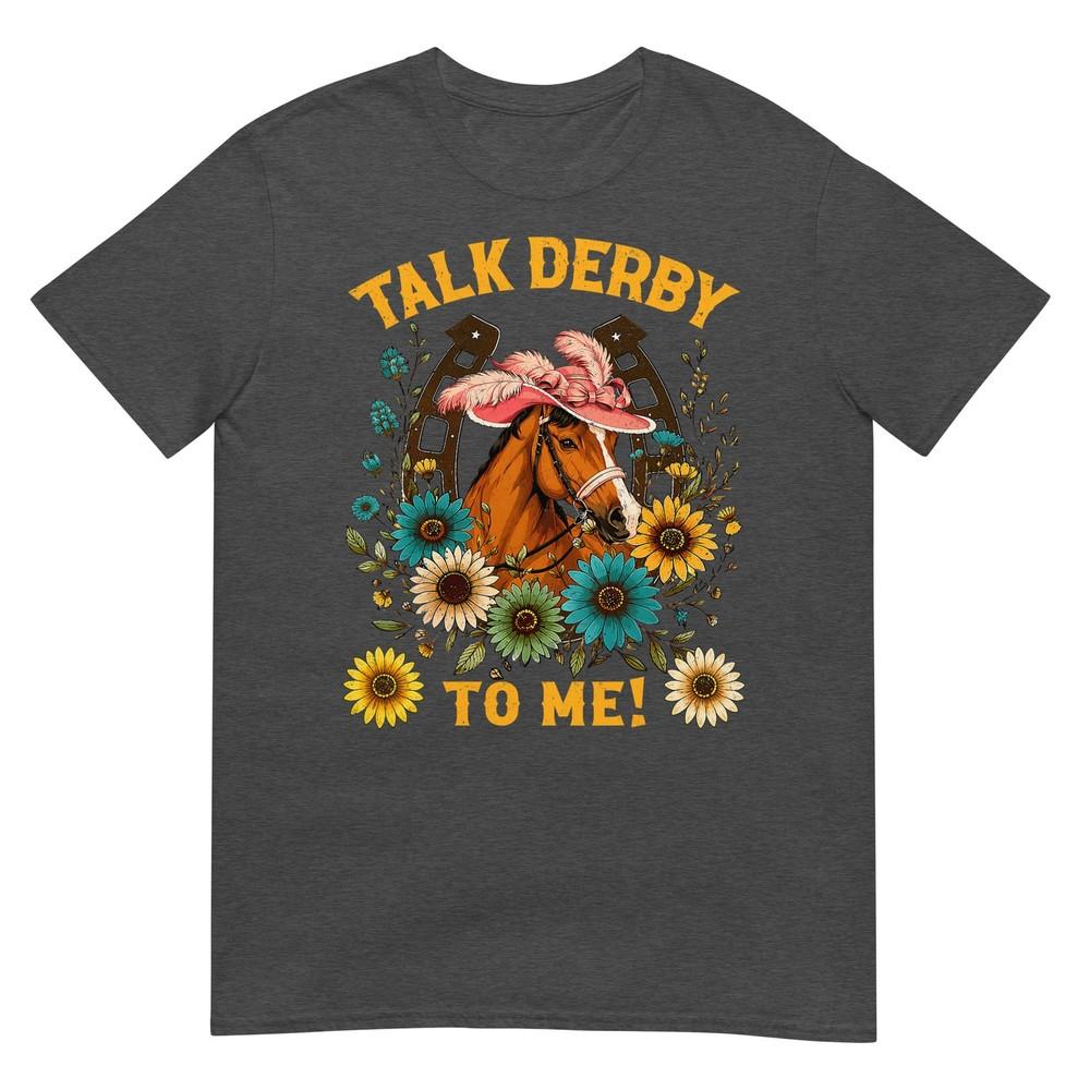 Talk Derby To Me Funny Cute Horse Racing Girls With Floral TShirt