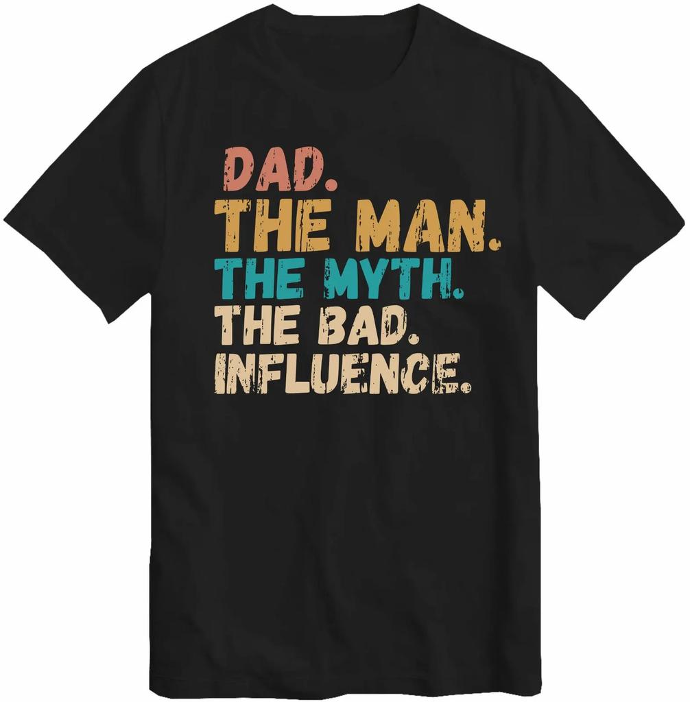 Dad The Unisex The Myth The Bad Influence Gift Tshirt Best Present for Father Birthday Christmas Xmas Slogan T Shirt Tee Top