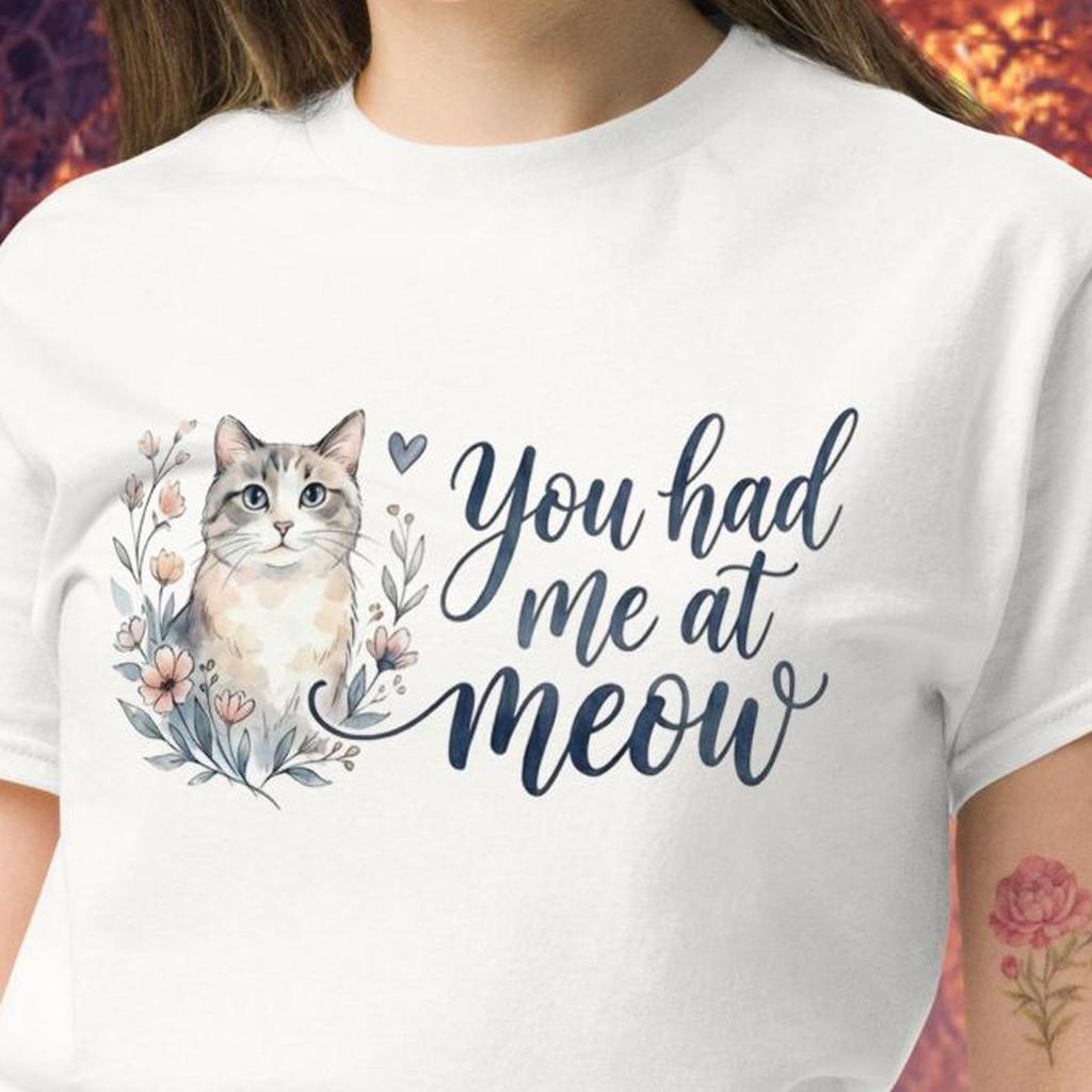 You had me at meow fun cat t-shirt | Novelty tshirt