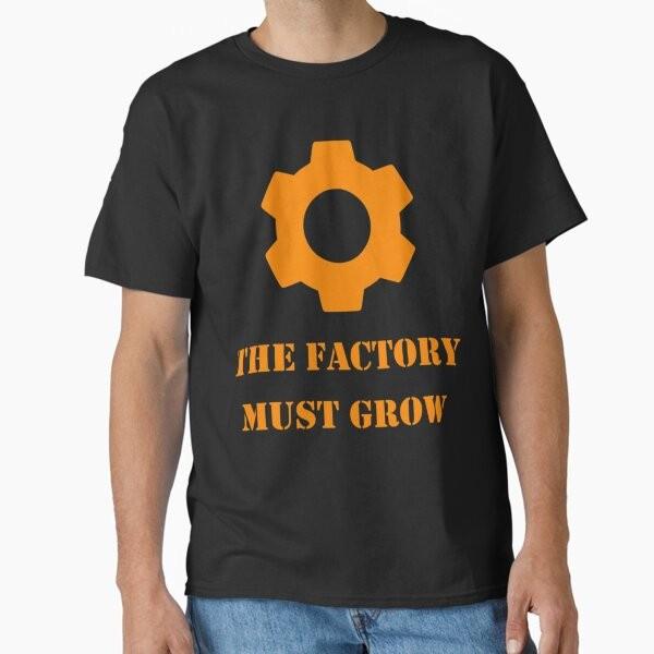 The Factory Must Grow Classic Tshirt Tshirt Made In Usaus Size S2xl