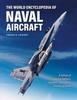 Книга Naval Aircraft, The World Encyclopedia of : A History of Shipborne Fighters, Bombers, Helicopters and Flying Boats