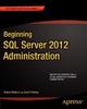 The Beginning SQL Server 2012 Administration Book